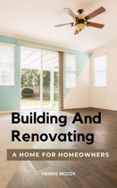 Building And Renovating A Home For Homeowners