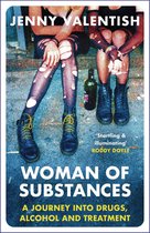Woman of Substances: A Journey Into Drugs, Alcohol and Treatment