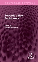 Routledge Revivals- Towards a New Social Work