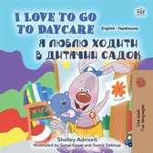 English Ukrainian Bilingual Book for Children - I Love to Go to Daycare Я Люблю Ходити в Дитячий Садок