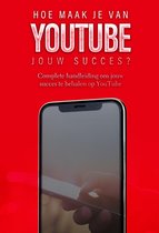 YouTube: Hoe maak je van YouTube jouw succes?