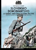 Witness to war 1 - Slovensko Domobrantsvo (La guardia territoriale slovena 1943-1945)