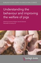 Burleigh Dodds Series in Agricultural Science- Understanding the Behaviour and Improving the Welfare of Pigs