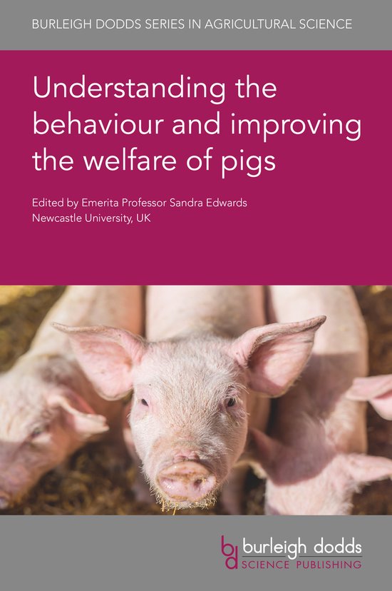 Burleigh Dodds Series in Agricultural Science96- Understanding the Behaviour and Improving the Welfare of Pigs