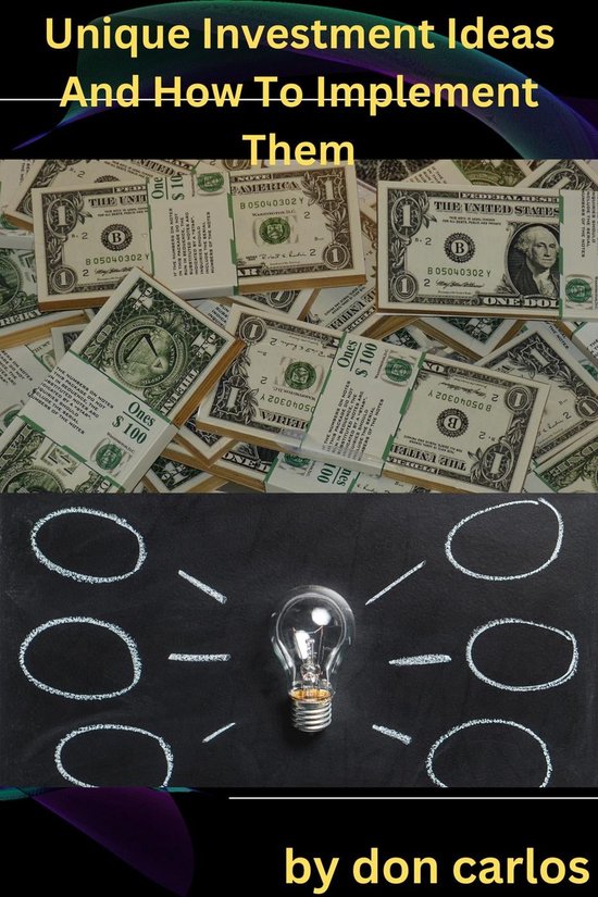 Unique Investment Ideas And How To Implement Them (ebook), Don Carlos