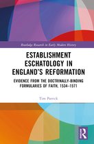 Routledge Research in Early Modern History- Establishment Eschatology in England’s Reformation