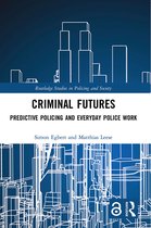 Routledge Studies in Policing and Society- Criminal Futures