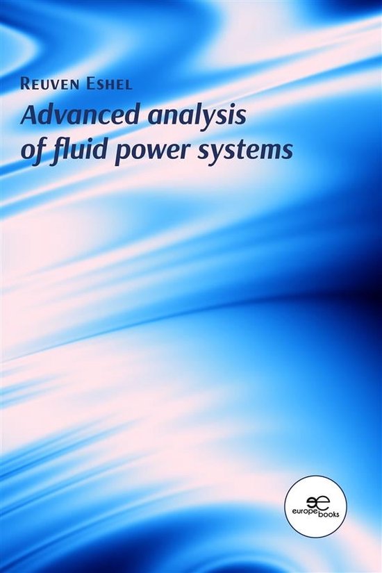Advanced Analysis of Fluid Power Systems (ebook), Reuven Eshel