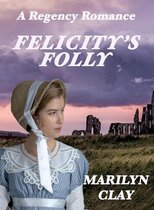 Felicity's Folly - A Regency Romance