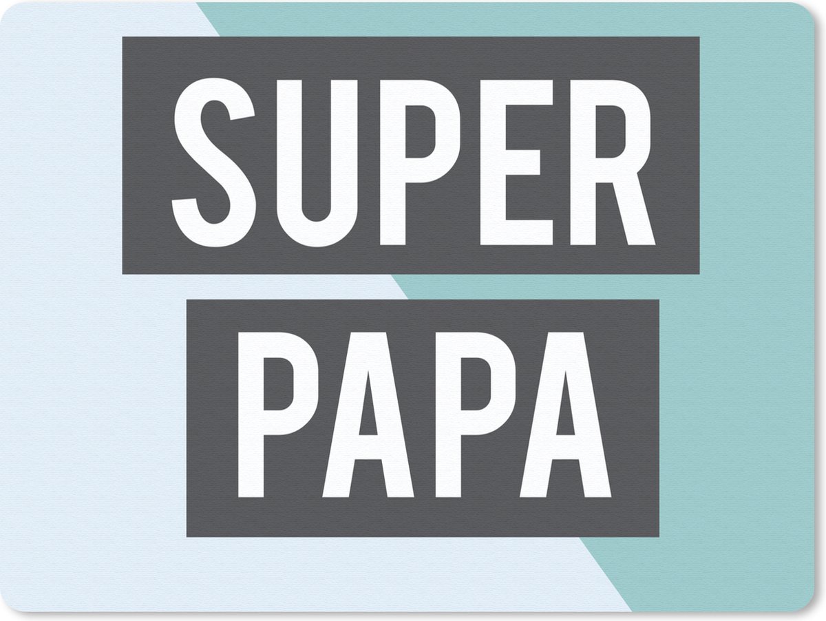 Muismat 23x19 cm - Mousepad Quotes - Spreuken - Vader - Super papa - Muismatten