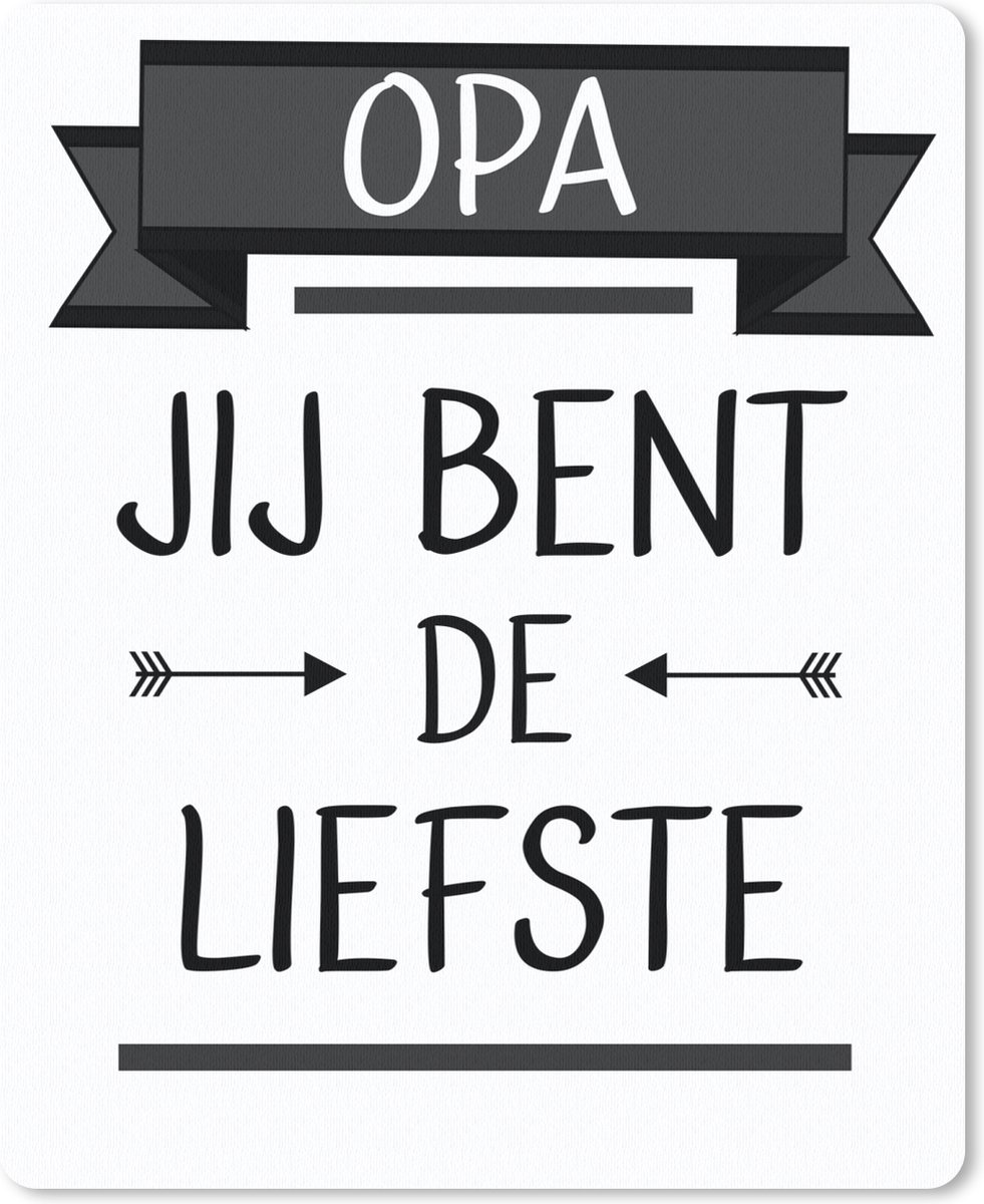 Muismat 19x23 cm - Mousepad Quotes - Opa jij bent de liefste - Spreuken - Opa - Muismatten