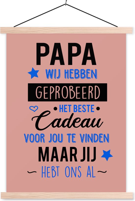 Posterhanger incl. Poster 120x160 cm - Schoolplaat - Quotes - Papa - Spreuken - Papa jij hebt ons al - Textielposter - Blanke latten - Vaderdag cadeau - Geschenk - Cadeautje voor hem - Tip - Mannen