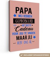 Canvas Schilderij Quotes - Papa - Spreuken - Papa jij hebt ons al - 40x60 cm - Wanddecoratie - Vaderdag cadeau - Geschenk - Cadeautje voor hem - Tip - Mannen