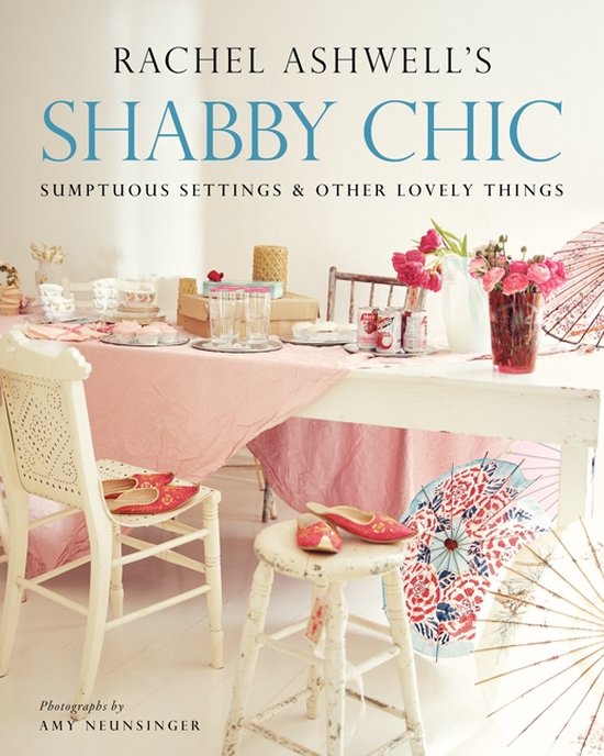 シャビーシックの本4冊　SHABBY CHIC　Rachel　Ashwell Shabby Chic, Rachel Ashwell | 9780060523947 | Boeken | bol