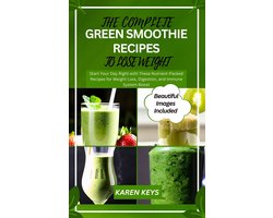 THE COMPLETE GREEN SMOOTHIE RECIPES TO LOSE WEIGHT, eBook by Akindutire  Success, Start Your Day Right with These Nutrient-Packed Recipes for Weight  Loss, Digestion, and Immune System Boost, 1230006654436