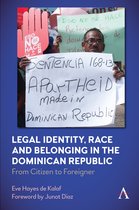 Anthem Series in Citizenship and National Identities - Legal Identity, Race and Belonging in the Dominican Republic
