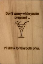 Woodyou - Houten wenskaart - Dont worry while you're pregnant
