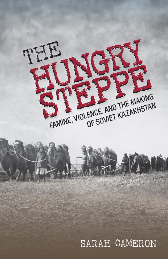 Foto: The hungry steppe famine violence and the making of soviet kazakhstan