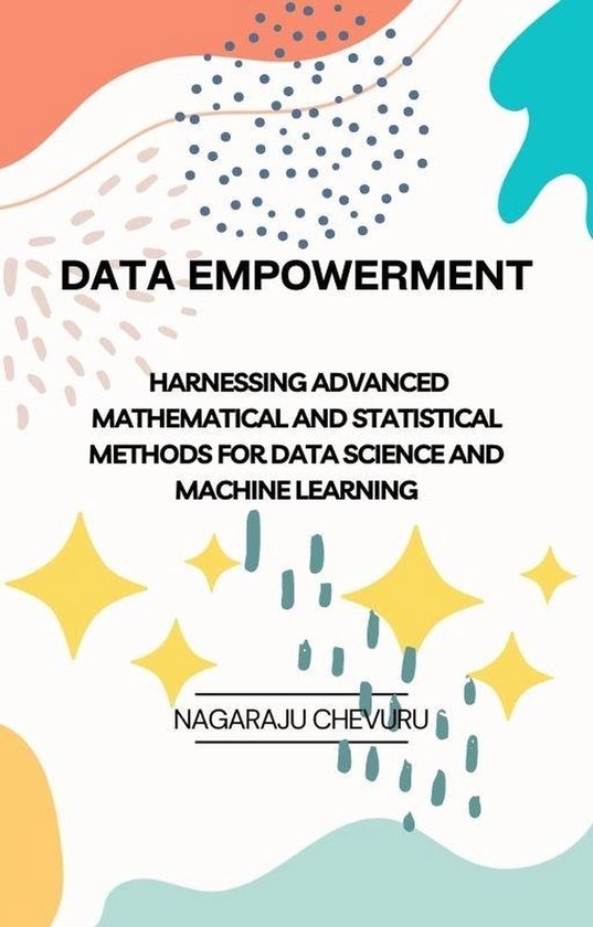 Data Empowerment: Harnessing Advanced Mathematical and Statistical ...