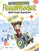 The Fantastic Freewheeler - The Fantastic Freewheeler, Sixth-Grade Superhero!
