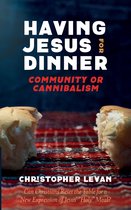 Having Jesus for Dinner: Community or Cannibalism