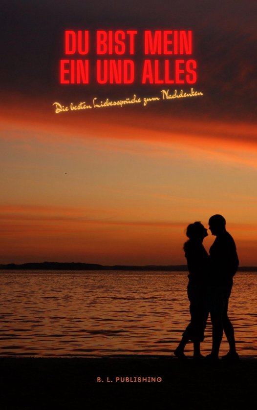 DU BIST MEIN EIN UND ALLES Die besten Liebessprüche zum Nac ... - cover