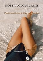 Hot frivolous games (erotic novel, sex story, erotic novel for women)