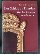 Das Schloss zu Dresden: Von der Residenz zum Museum (German Edition)