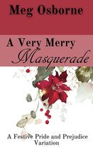 A Festive Pride and Prejudice Variation 1 - A Very Merry Masquerade: A Pride and Prejudice Variation Novella
