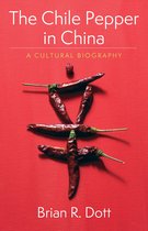 Arts and Traditions of the Table: Perspectives on Culinary History-The Chile Pepper in China