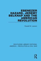 Routledge Library Editions: America - Revolution & Civil War- Ebenezer Hazard, Jeremy Belknap and the American Revolution