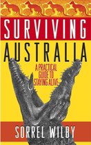 Surviving Australia A Practical Guide To
