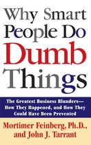 Why Smart People Do Dumb Things