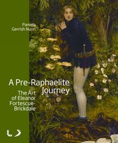 Pre-Raphaelite Journey: The Art Of Eleanor Fortescue-Brickda