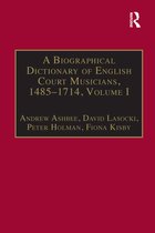 A Biographical Dictionary of English Court Musicians, 1485-1714