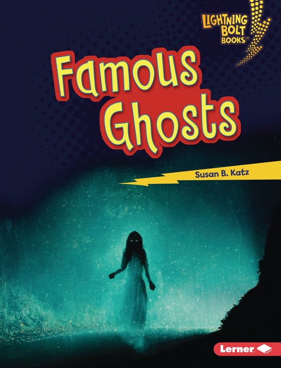 Lightning Bolt Books ® — That's Scary! Famous Ghosts (ebook), Susan B