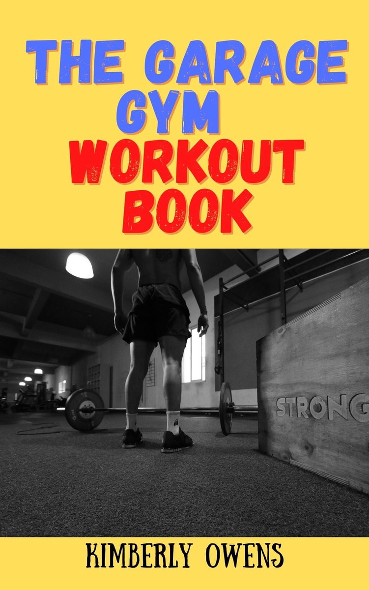 THE GARAGE GYM WORKOUT BOOK (ebook), Kimberly Owens, 1230006530860, Boeken