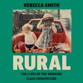 Rural: The Lives of the Working Class Countryside: ‘Thoughtful, moving, honest’ - Cal Flyn
