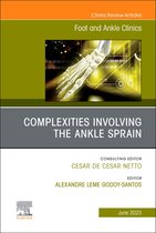 The Clinics: Orthopedics Volume 28-2 - Complexities Involving the Ankle Sprain, An issue of Foot and Ankle Clinics of North America, E-Book