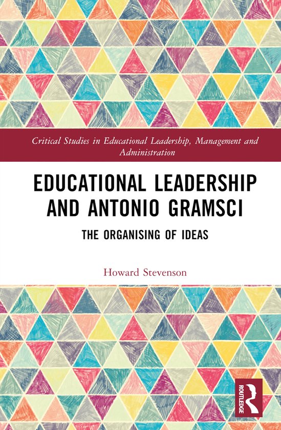 Critical Studies in Educational Leadership, Management and Administration- Educational Leadership and Antonio Gramsci
