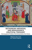 Themes in Medieval and Early Modern History- Rethinking Medieval and Renaissance Political Thought