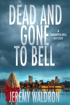 A Samantha Bell Mystery Thriller Series 1 - DEAD AND GONE TO BELL