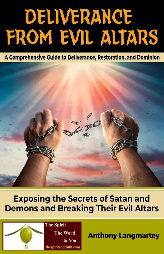 Deliverance from Evil Altars A Comprehensive Guide to Deliverance