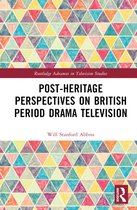 Routledge Advances in Television Studies- Post-heritage Perspectives on British Period Drama Television