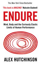Endure Mind, Body and the Curiously Elastic Limits of Human Performance