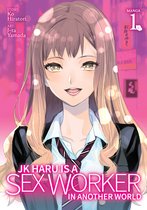 JK Haru is a Sex Worker in Another World (Manga)- JK Haru is a Sex Worker in Another World (Manga) Vol. 1