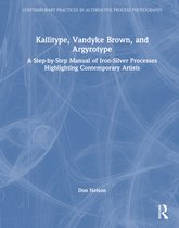 Contemporary Practices in Alternative Process Photography- Kallitype, Vandyke Brown, and Argyrotype