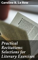 Practical Recitations: Selections for Literary Exercises