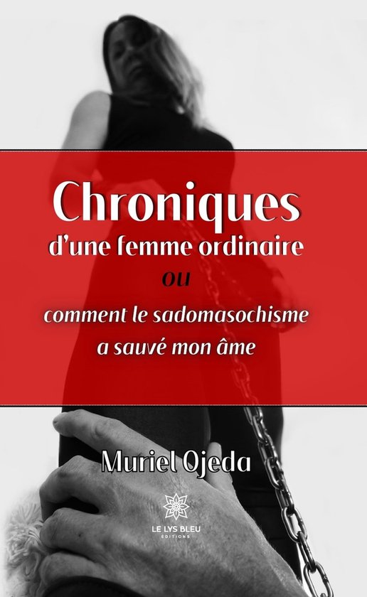 Foto: Chroniques d une femme ordinaire ou comment le sadomasochisme a sauv mon me