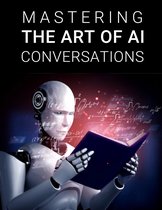 Mastering the Art of AI Conversations